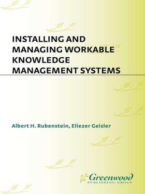 cover image of Installing and Managing Workable Knowledge Management Systems